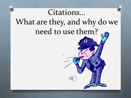 Citations… What are they, and why do we need to use them?