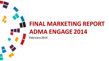 FINAL MARKETING REPORT ADMA ENGAGE 2014 February 2015.
