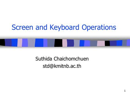 1 Screen and Keyboard Operations Suthida Chaichomchuen