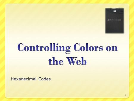 Hexadecimal Codes 1. RGB Color Wheel 2 Before we begin Hexadecimal is a number system Based on using 0 – F to represent 0 – 15 Hex is used to represent.