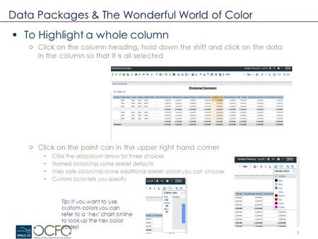 1  To Highlight a whole column Click on the column heading, hold down the shift and click on the data in the column so that it is all selected Click on.
