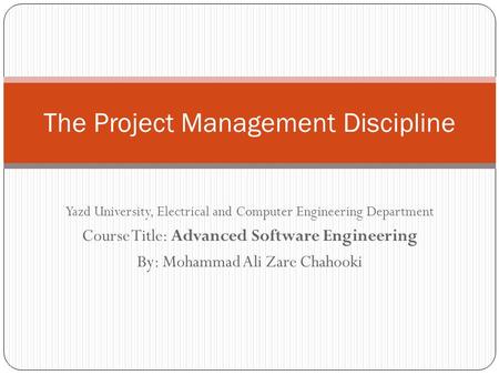 Yazd University, Electrical and Computer Engineering Department Course Title: Advanced Software Engineering By: Mohammad Ali Zare Chahooki The Project.