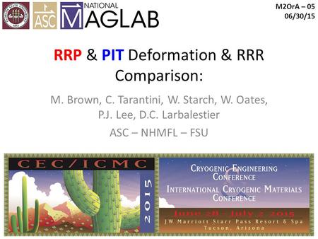 RRP & PIT Deformation & RRR Comparison: M. Brown, C. Tarantini, W. Starch, W. Oates, P.J. Lee, D.C. Larbalestier ASC – NHMFL – FSU M2OrA – 05 06/30/15.