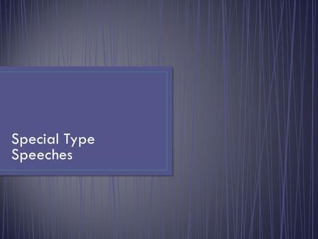 Special Type Speeches. Provide Amusement or Diversion for the Audience. Techniques for Entertaining Anecdotes, Example, and Quotations Narratives Descriptions.