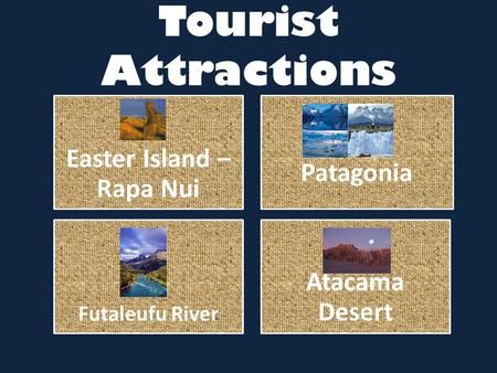 Tourist Attractions Easter Island – Rapa Nui Patagonia Futaleufu River Atacama Desert.