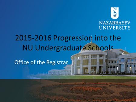 2015-2016 Progression into the NU Undergraduate Schools Office of the Registrar.