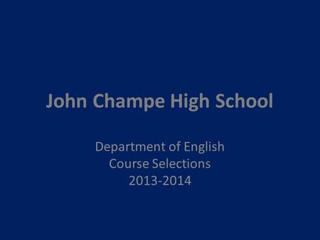 John Champe High School Department of English Course Selections 2013-2014.