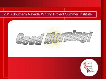 2013 Southern Nevada Writing Project Summer Institute.
