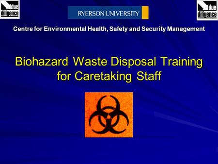 Biohazard Waste Disposal Training for Caretaking Staff Centre for Environmental Health, Safety and Security Management.