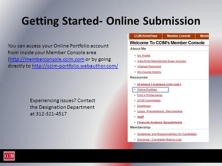 Getting Started- Online Submission You can access your Online Portfolio account from inside your Member Console area (http://memberconsole.ccim.com or.