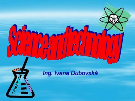 Ing. Ivana Dubovská. Key words  science  scientist  scientific  experiment  discover  discovery  invent  inventor  invention.