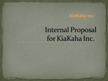KiaKaha Inc.. Date: 22 March 2010 To: Dr. Carol Johnson-Gerendes From: Kendra Tucker Subject: Funding for KiaKaha Inc. I am presenting this proposal to.
