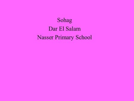 Sohag Dar El Salam Nasser Primary School. Prepared by First Grade pupils English »