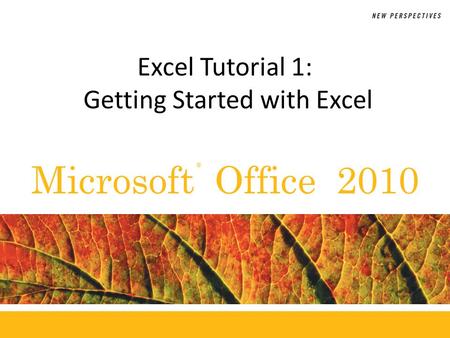 ® Microsoft Office 2010 Excel Tutorial 1: Getting Started with Excel.