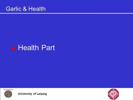 Garlic & Health Health Part University of Leipzig.