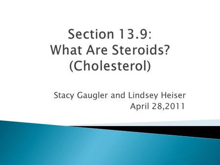 Stacy Gaugler and Lindsey Heiser April 28,2011.  The third major class of lipids is the steroids.  They are compounds containing: ◦ 17 carbon atoms.