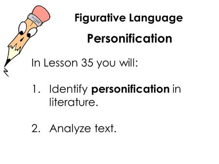 Personification Figurative Language In Lesson 35 you will: