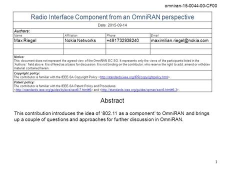Omniran-15-0044-00-CF00 1 Radio Interface Component from an OmniRAN perspective Date: 2015-09-14 Authors: NameAffiliationPhone Max RiegelNokia