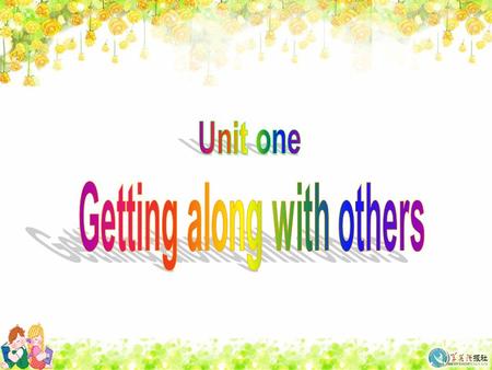 To get a general idea of the topic in this unit To learn to talk about friends and friendship freely To learn the qualities of a good friend.