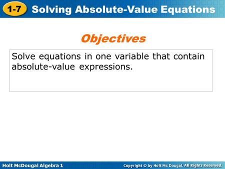 Objectives Solve equations in one variable that contain absolute-value expressions.