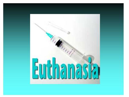Euthanasia The act of euthanasia should be legal. The ending of one’s life, which is undergoing severe pain and suffering, is also referred to a mercy.