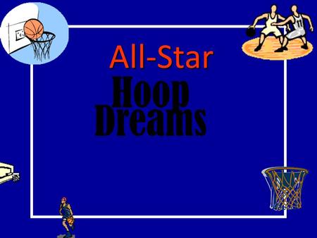 All-Star Hoop Dreams Kobe Bryant Grant Hill Alonzo Mourning Kevin Garnett Shaq O’Neal Yao Ming Gary Paton Dennis Rodman Jason Kidd Robert Horry Lebran.