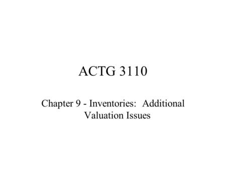Chapter 9 - Inventories: Additional Valuation Issues