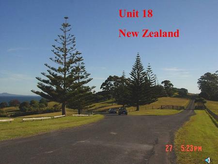 Unit 18 New Zealand Task 1. Fast reading Answer questions. 1.Where is New Zealand ? 2. How many island is New Zealand made up of ? 3. What.