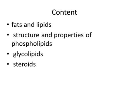 Content fats and lipids structure and properties of phospholipids glycolipids steroids.