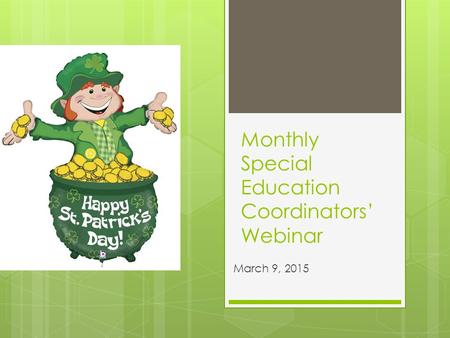 Monthly Special Education Coordinators’ Webinar March 9, 2015.