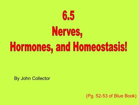 By John Collector (Pg. 52-53 of Blue Book). 6.5.1- -The nervous system consists of the central nervous system (CNS) and peripheral nerves, and is composed.