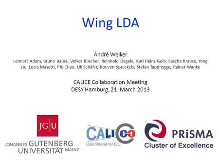 Wing LDA CALICE Collaboration Meeting DESY Hamburg, 21. March 2013 André Welker Lennart Adam, Bruno Bauss, Volker Büscher, Reinhold Degele, Karl Heinz.