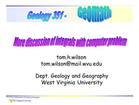 Tom Wilson, Department of Geology and Geography tom.h.wilson Dept. Geology and Geography West Virginia University.