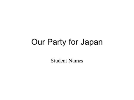 Our Party for Japan Student Names. The gang GROUP PICTURE WENT HERE.