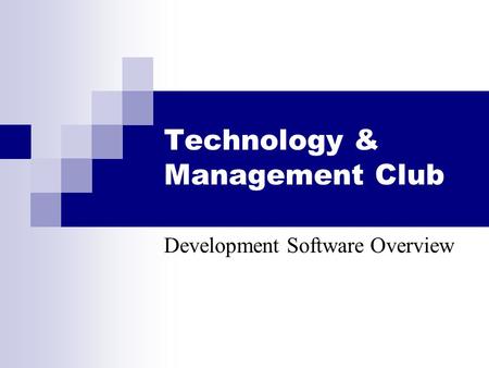 Technology & Management Club Development Software Overview.