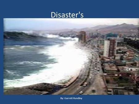 Disaster's By: Garrett Hundley. Hurricane Sandy Hurricane sandy started in Cuba and moved to too New York and New Jersey. It was a category 3 Hurricane.