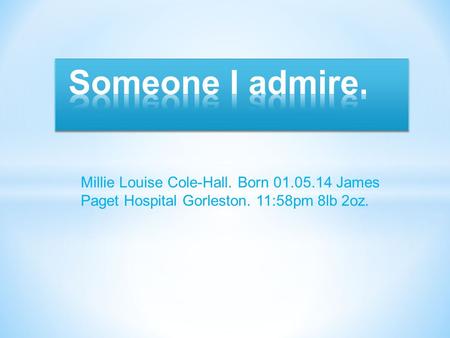 Millie Louise Cole-Hall. Born 01.05.14 James Paget Hospital Gorleston. 11:58pm 8lb 2oz.