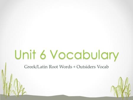 Greek/Latin Root Words + Outsiders Vocab Unit 6 Vocabulary.