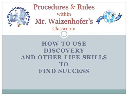 HOW TO USE DISCOVERY AND OTHER LIFE SKILLS TO FIND SUCCESS.
