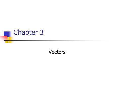 Chapter 3 Vectors. Coordinate Systems Used to describe the position of a point in space Coordinate system consists of a fixed reference point called the.