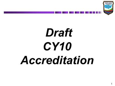 1 Draft CY10 Accreditation. 2 Irregular Warfare ST 3.4 Coordinate Counterinsurgency Operations ST 8.1 Coordinate Coalitions or Alliances, regional relations.