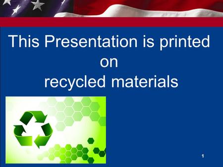 1 This Presentation is printed on recycled materials.