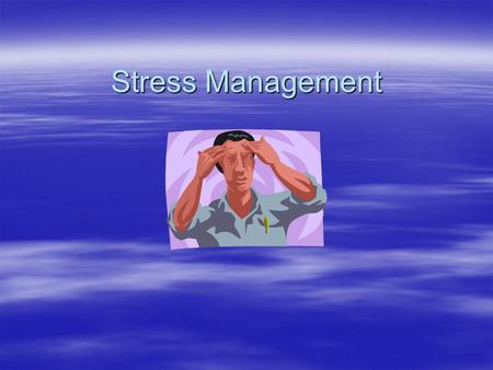 Stress Management. What Is Stress  Stress is the body’s automatic response to any physical or mental demand placed on it.  Adrenaline is a chemical.