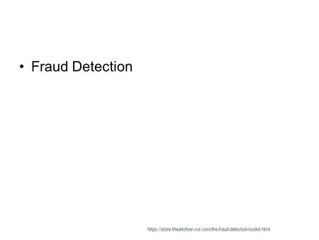 Fraud Detection https://store.theartofservice.com/the-fraud-detection-toolkit.html.