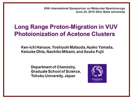 Long Range Proton-Migration in VUV Photoionization of Acetone Clusters Ken-ichi Hanaue, Yoshiyuki Matsuda, Ayako Yamada, Keisuke Ohta, Naohiko Mikami,