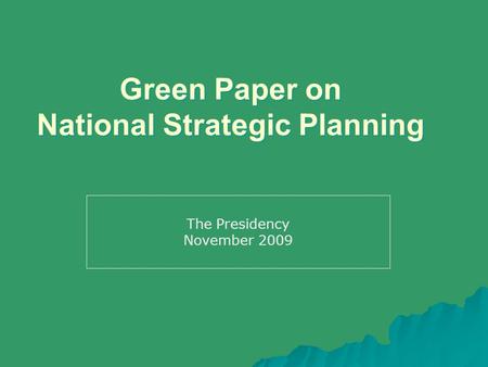 Green Paper on National Strategic Planning The Presidency November 2009.