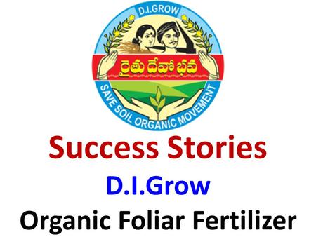 Success Stories D.I.Grow Organic Foliar Fertilizer.