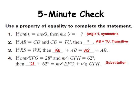 5-Minute Check       1 1  Angle 1, symmetric AB = TU, Transitive RSWX 28 Substitution.