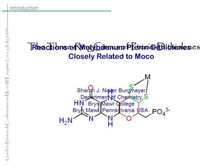 Introduction Reactions of Molybdenum Pterin-Dithiolenes Closely Related to Moco Sharon J. Nieter Burgmayer Department of Chemistry Bryn Mawr College Bryn.
