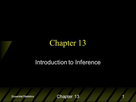 Essential Statistics Chapter 131 Introduction to Inference.